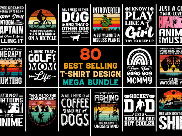80 Best Selling T Shirt Design Mega Bundle Vector T Shirt Designs