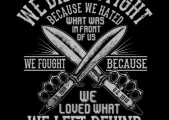 WE DID NOT FIGHT BECAUSE WE HATED t shirt design for sale